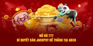 Nổ Hũ 777 - Bí Quyết Săn Jackpot Dễ Thắng Tại ABC8