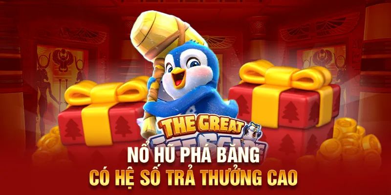 Nổ hũ phá băng có tỷ lệ thắng cao lên đến 60%
