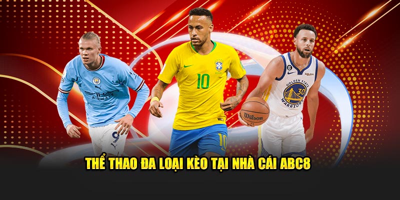 Thể thao đa loại kèo với đa dạng các tỷ lệ cá cược